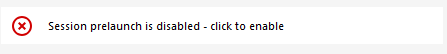 Session prelaunch enable button